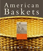 American Baskets: A Cultural History of a Traditional Domestic Art