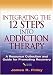 Books : Integrating the 12 Steps into Addiction Therapy: A Resource Collection and Guide for Promoting Recovery