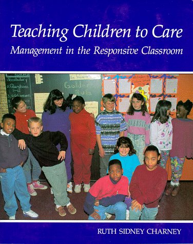 Teaching Children to Care: Management in the Responsive Classroom