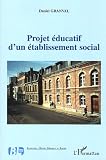 Projet éducatif d\'un établissement social : (Projet 2005)