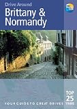 Drive around Brittany & Normandy : the best of the glorious coastline ... and scenery