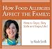 How Food Allergies Affect the Family: How to Cope, Stay Safe and Enjoy Life!