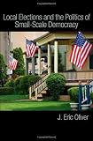 Local Elections and the Politics of Small-scale Democracy ha-j
