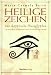 Heilige Zeichen. 580 Ägyptische Hieroglyphen. Die ganze Welt der Pharaonen wird verständlich und l