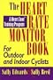The Heart Rate Monitor Book for Outdoor or Indoor Cyclists (Heart Zone Training Program Series)