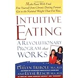 intuitive eating a recovery book for the chronic dieter rediscover the pleasures of eating and rebuild your