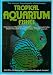 The Encyclopedia of Tropical Aquarium Fishes
