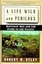 A Life Wild and Perilous: Mountain Men and the Paths to the Pacific