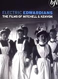 Electric Edwardians - The Films Of Mitchell And Kenyon [1900] [DVD]