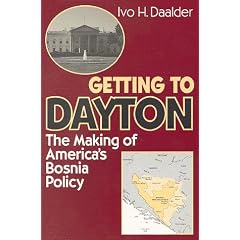 Getting to Dayton: The Making of America's Bosnia Policy