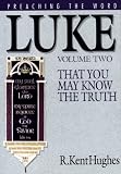 Luke: That You May Know the Truth (Hughes, R. Kent. Preaching the Word.)