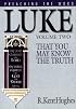 Luke: That You May Know the Truth, Volume II (Hughes, R. Kent. Preaching the Word.)