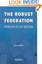 The Robust Federation: Principles of Design (Political Economy of Institutions and Decisions)
