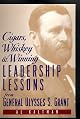 Cigars, Whiskey & Winning:  Leadership Lessons from Ulysses S. Grant by Al Kaltman