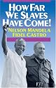How Far We Slaves Have Come!: South Africa and Cuba in Today's World