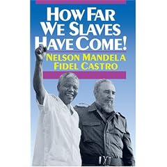 How Far We Slaves Have Come! South Africa and Cuba in Today's World