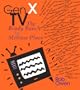 Gen X TV: The Brady Bunch to Melrose Place (Television)