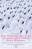 Der Himmel der Frau ist unter den F&uuml;&szlig;en ihres Mannes - Jan Goodwin