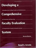 Developing a Comprehensive Faculty Evaluation System: A Handbook for College Faculty and Administrators on Designing and Operating a Comprehensive Faculty Evaluation System