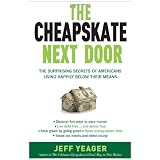 The Cheapskate Next Door: The Surprising Secrets of Americans Living Happily Below Their Meansby Jeff Yeager