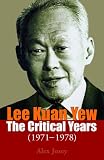Lee Kuan Yew: The Critical Years: 1971-1978 (Vol. 2)