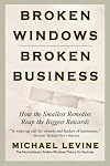 Broken Windows, Broken Business: How the Smallest Remedies Reap the Biggest Rewards