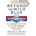 Beyond the Wild Blue: A History of the U.S. Air Force, 1947-2007 by Walter J. Boyne