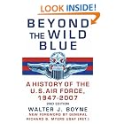 Beyond the Wild Blue: A History of the U.S. Air Force, 1947-2007 by  Walter J. Boyne