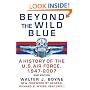 Beyond the Wild Blue: A History of the U.S. Air Force, 1947-2007