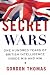 Secret Wars: One Hundred Years of British Intelligence Inside MI5 and MI6