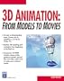 3D Animation: From Models to Movies (With CD-ROM)