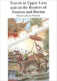 Travels in Upper Laos and on the Borders of Yunnan and Burma (Pavie 5)