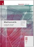 Mathematik III HAK/LW - Erklärungen; Beispiele, Aufgaben, Formeln;