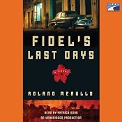 Fidel's Last Days | [Roland Merullo]
