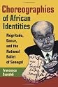 Choreographies of African Identities: Negritude, Dance, and the National Ballet of Senegal