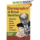 Click here to buy Choreographies of African Identities: Negritude, Dance, and the National Ballet of Senegal by  Francesca Castaldi.