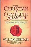 The Christian in Complete Armour: Daily Readings in Spiritual Warfare