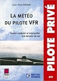 La M�t�o du pilote VFR : Savoir analyser et interpr�ter son dossier de vol