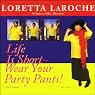 Life is Short: Wear Your Party Pants!