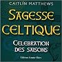 Sagesse celtique : C�l�bration des saisons