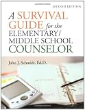 A Survival Guide for the Elementary/Middle School Counselor (J-B Ed: Survival Guides)