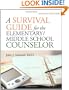 A Survival Guide for the Elementary/Middle School Counselor (J-B Ed: Survival Guides)