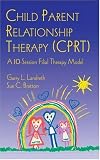 Child Parent Relationship Therapy (CPRT): A 10-Session Filial Therapy Model