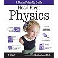 Head First Physics: A learner's companion to mechanics and practical physics (AP Physics B - Advanced Placement)