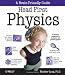 Head First Physics: A learner's companion to mechanics and practical physics (AP Physics B - Advanced Placement)