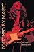 Touched by Magic: The Tommy Bolin Story