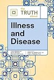 The truth about illness and disease