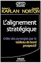 L'alignement stratégique : Créer des synergies par le tableau de bord prospectif