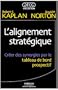 L'alignement strat�gique : Cr�er des synergies par le tableau de bord prospectif