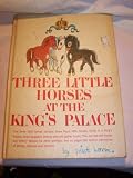 Three Little Horses at the King's Palace